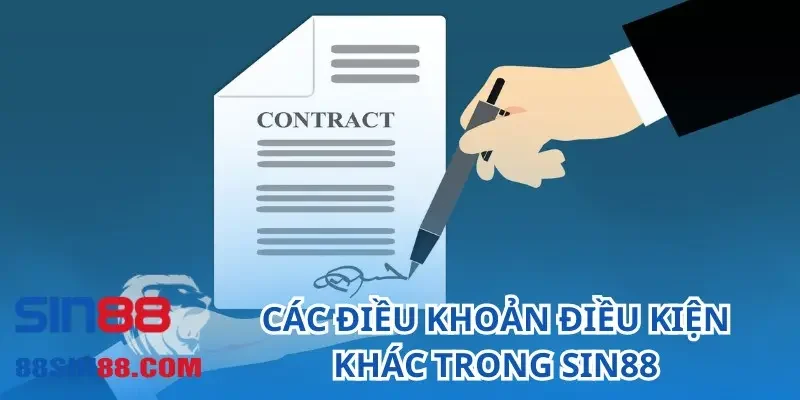 Điều Khoản Điều Kiện SIN88 - Thông Tin Và Cập Nhật Mới Nhất 4 Các điều khoản điều kiện khác trong SIN88