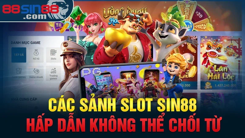 Slot Sin88 – Thế Giới Game Slot Đa Dạng & Trúng Thưởng Cao 2 Các sảnh Slot Sin88 hấp dẫn không thể chối từ