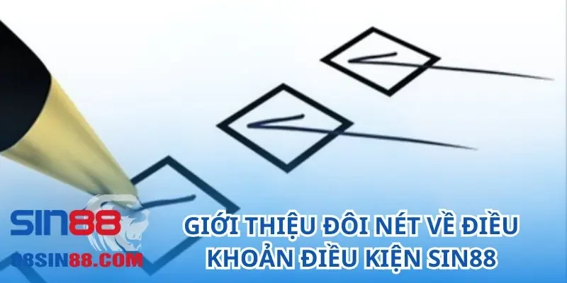 Điều Khoản Điều Kiện SIN88 - Thông Tin Và Cập Nhật Mới Nhất 1 Giới thiệu đôi nét về điều khoản điều kiện SIN88