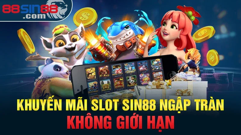 Slot Sin88 – Thế Giới Game Slot Đa Dạng & Trúng Thưởng Cao 3 Khuyến mãi Slot Sin88 ngập tràn, không giới hạn