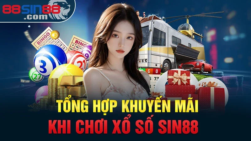 Xổ Số Sin88 – Cơ Hội Trúng Thưởng Lớn & Hướng Dẫn Chơi 2024 4 Tổng hợp khuyến mãi khi chơi xổ số Sin88