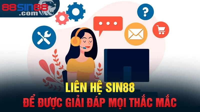 Liên Hệ Sin88 | 4 Cách Thức Liên Hệ CSKH Nhanh Nhất 1 Liên hệ Sin88 để được giải đáp mọi thắc mắc