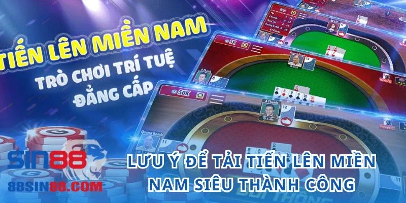 Tải Tiến Lên Miền Nam - Nhanh Tay Bước Vào Ván Chơi 4 Lưu ý để tải Tiến lên miền Nam siêu thành công